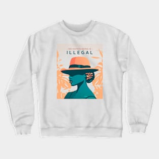 No Human Being Is Illegal Crewneck Sweatshirt